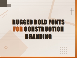 Pairing Rugged Bold Fonts for Construction Branding